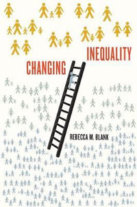 Changing Inequality : The Wildavsky Forum - Rebecca M. Blank