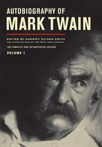 Autobiography of Mark Twain : The Complete and Authoritative Edition, Volume 1 - Mark Twain