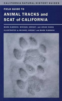 Field Guide to Animal Tracks and Scat of California : California Natural History Guides - Lawrence Mark Elbroch