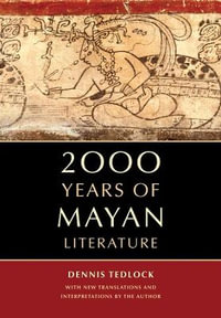 2000 Years of Mayan Literature : An Ahmanson Foundation Book in Humanities - Dennis Tedlock