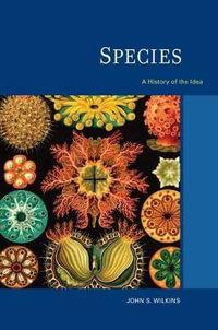 Species : A History of the Idea - John S. Wilkins