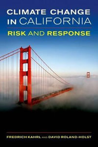 Climate Change in California : Risk and Response - Fredrich Kahrl