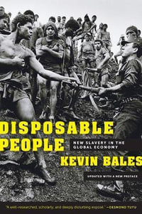 Disposable People : New Slavery in the Global Economy - Kevin Bales