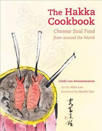 The Hakka Cookbook : Chinese Soul Food from around the World - Linda Lau Anusasananan