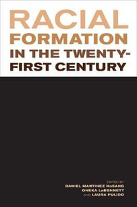 Racial Formation in the Twenty-first Century : Emersion: Emergent Village resources for communities of faith - Daniel Martinez HoSang