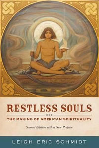 Restless Souls : The Making of American Spirituality - Leigh Eric Schmidt