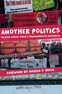 Another Politics : Talking across Today's Transformative Movements - Chris Dixon