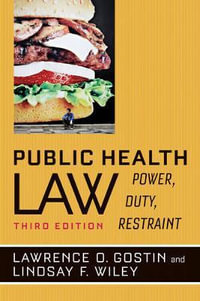 Public Health Law : Power, Duty, Restraint - Lawrence O. Gostin