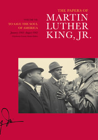 The Papers of Martin Luther King, Jr., Volume Vii : To Save the Soul of America, January 1961-August 1962 - Martin Luther King