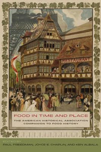 Food in Time and Place : The American Historical Association Companion to Food History - Paul Freedman