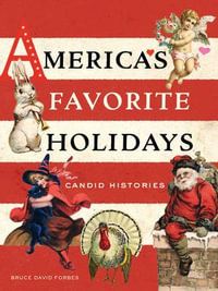 America's Favorite Holidays : Candid Histories - Bruce David Forbes