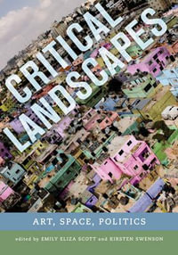 Critical Landscapes : Art, Space, Politics - Emily Eliza Scott