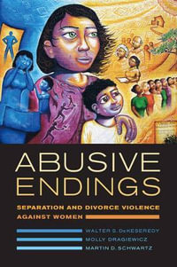 Abusive Endings : Separation and Divorce Violence against Women - Walter S. DeKeseredy