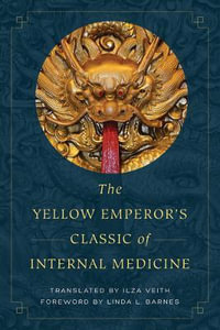 The Yellow Emperor's Classic of Internal Medicine - Ilza Veith