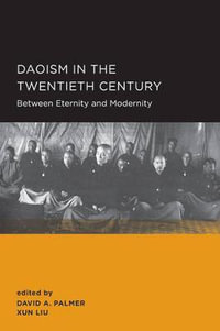 Daoism in the Twentieth Century : New Perspectives on Chinese Culture and Society - David A Palmer