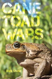 Cane Toad Wars : Organisms & Environments - Rick Shine