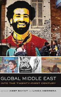 Global Middle East : Into the Twenty-First Century - Asef Bayat