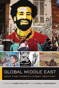 Global Middle East : Into the Twenty-First Century - Asef Bayat