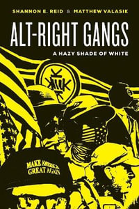 Alt-right Gangs : A Hazy Shade of White - Shannon E. Reid