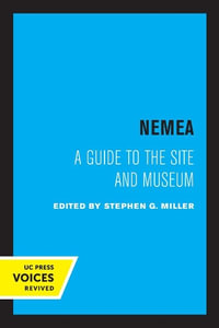 Nemea : A Guide to the Site and Museum - Stephen G. Miller