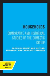 Households : Comparative and Historical Studies of the Domestic Group - Robert McC. Netting