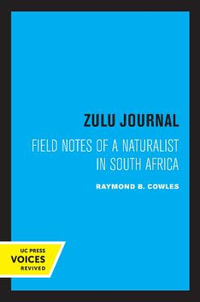 Zulu Journal : Field Notes of a Naturalist in South Africa - Raymond B. Cowles