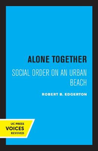 Alone Together : Social Order on an Urban Beach - Robert B. Edgerton