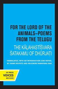 For the Lord of the Animals-poems From the Telugu : The Kalahastisvara Satakamu of Dhurjati - Hank Heifetz