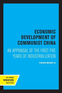 Economic Development of Communist China : An Appraisal of the First Five Years of Industrialization - Choh-Ming Li