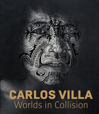 Carlos Villa : Worlds in Collision - Mark Dean Johnson