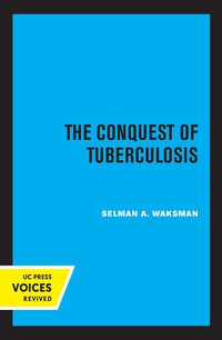 The Conquest of Tuberculosis - Selman A. Waksman