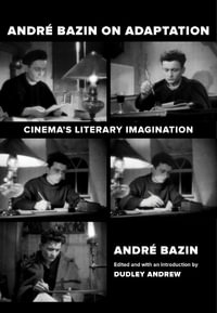 Andre Bazin on Adaptation : Cinema's Literary Imagination - André Bazin