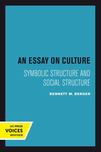 An Essay on Culture : Symbolic Structure and Social Structure - Bennett M. Berger