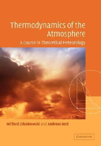 Thermodynamics of the Atmosphere : A Course in Theoretical Meteorology - W. Zdunkowski