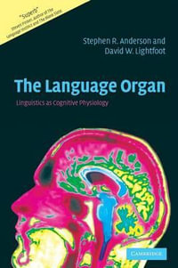 The Language Organ : Linguistics as Cognitive Physiology - Stephen R. Anderson