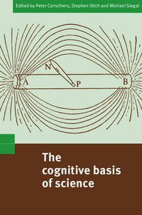 The Cognitive Basis of Science - Peter Carruthers