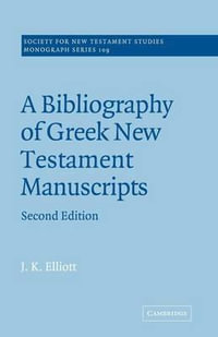 A Bibliography of Greek New Testament Manuscripts : Society for New Testament Studies Monograph - J. K. Elliott