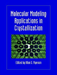 Molecular Modeling Applications in Crystallization - Allan S. Myerson