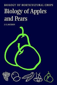 The Biology of Apples and Pears : The Biology of Horticultural Crops - John E. Jackson