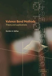 Valence Bond Methods : Theory and Applications - Gordon A. Gallup