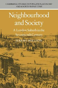 Neighbourhood and Society : A London Suburb in the Seventeenth Century - Jeremy Boulton