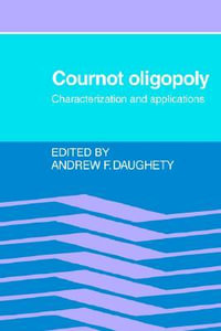 Cournot Oligopoly : Characterization and Applications - Andrew F. Daughety