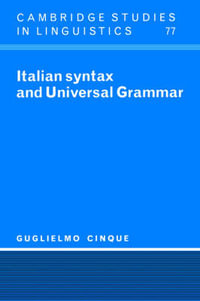 Italian Syntax and Universal Grammar : Cambridge Studies in Linguistics - Guglielmo Cinque