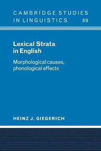 Lexical Strata in English : Morphological Causes, Phonological Effects - Heinz Giegerich