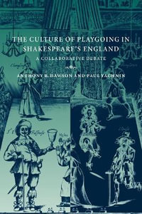 The Culture of Playgoing in Shakespeare's England : A Collaborative Debate - Anthony B. Dawson