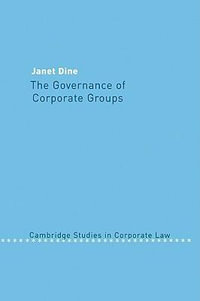 The Governance of Corporate Groups : Cambridge Studies in Corporate Law - Janet Dine