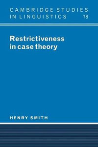 Restrictiveness in Case Theory : Cambridge Studies in Linguistics - Henry Smith