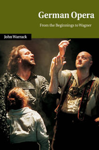 German Opera : From the Beginnings to Wagner - John Warrack