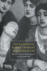 Passions in Roman Thought & Li - Susanna Morton Braund