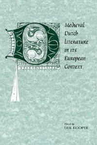 Medieval Dutch Literature in I : Cambridge Studies in Medieval Literature - Erik Kooper